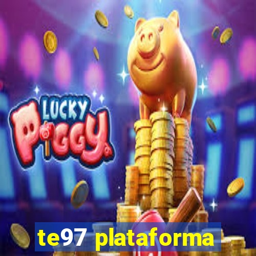 te97 plataforma